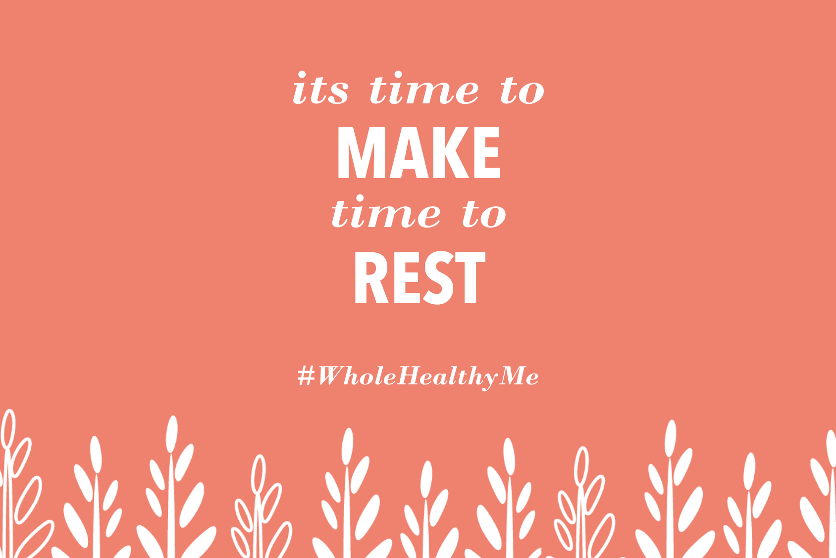 its time to make time to rest | The Harvest Table