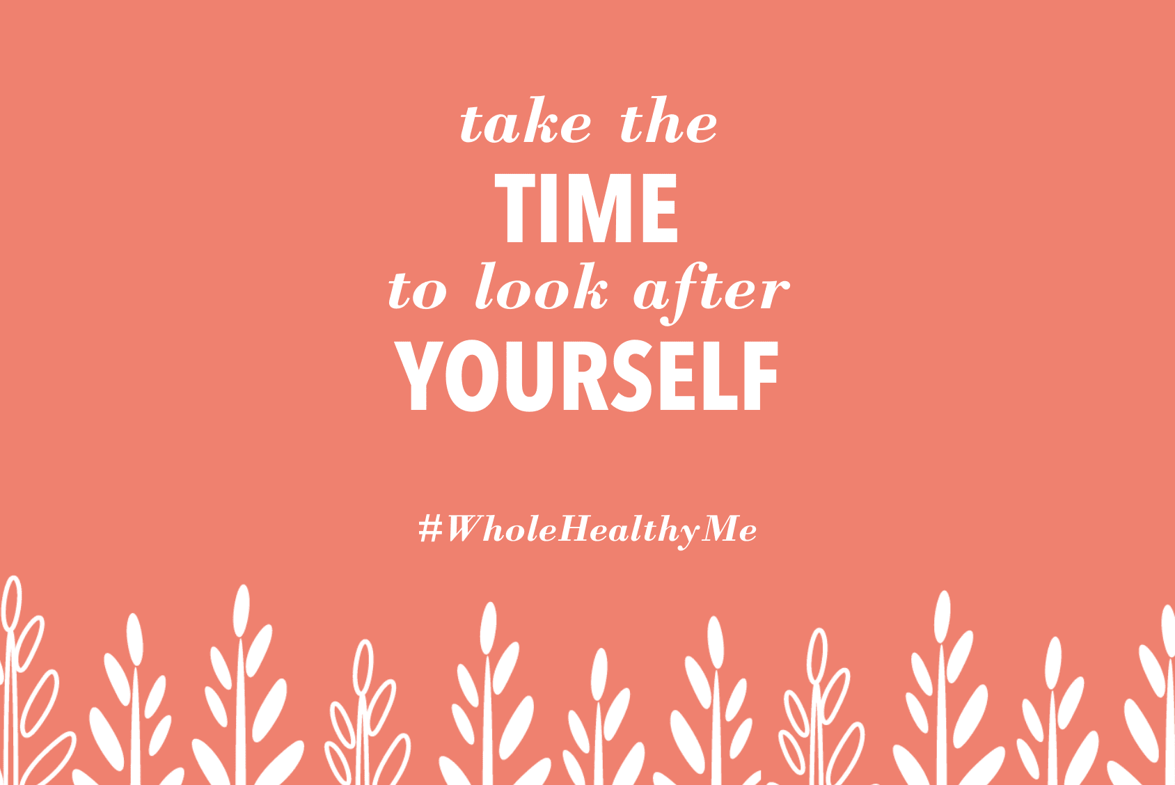 Take the time to look after yourself | The Harvest Table