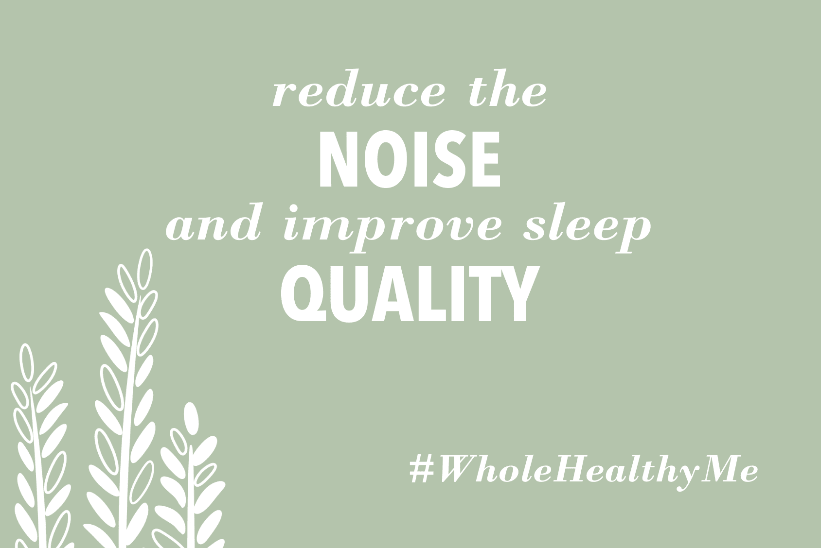 Reduce noise to better sleep quality | The Harvest Table