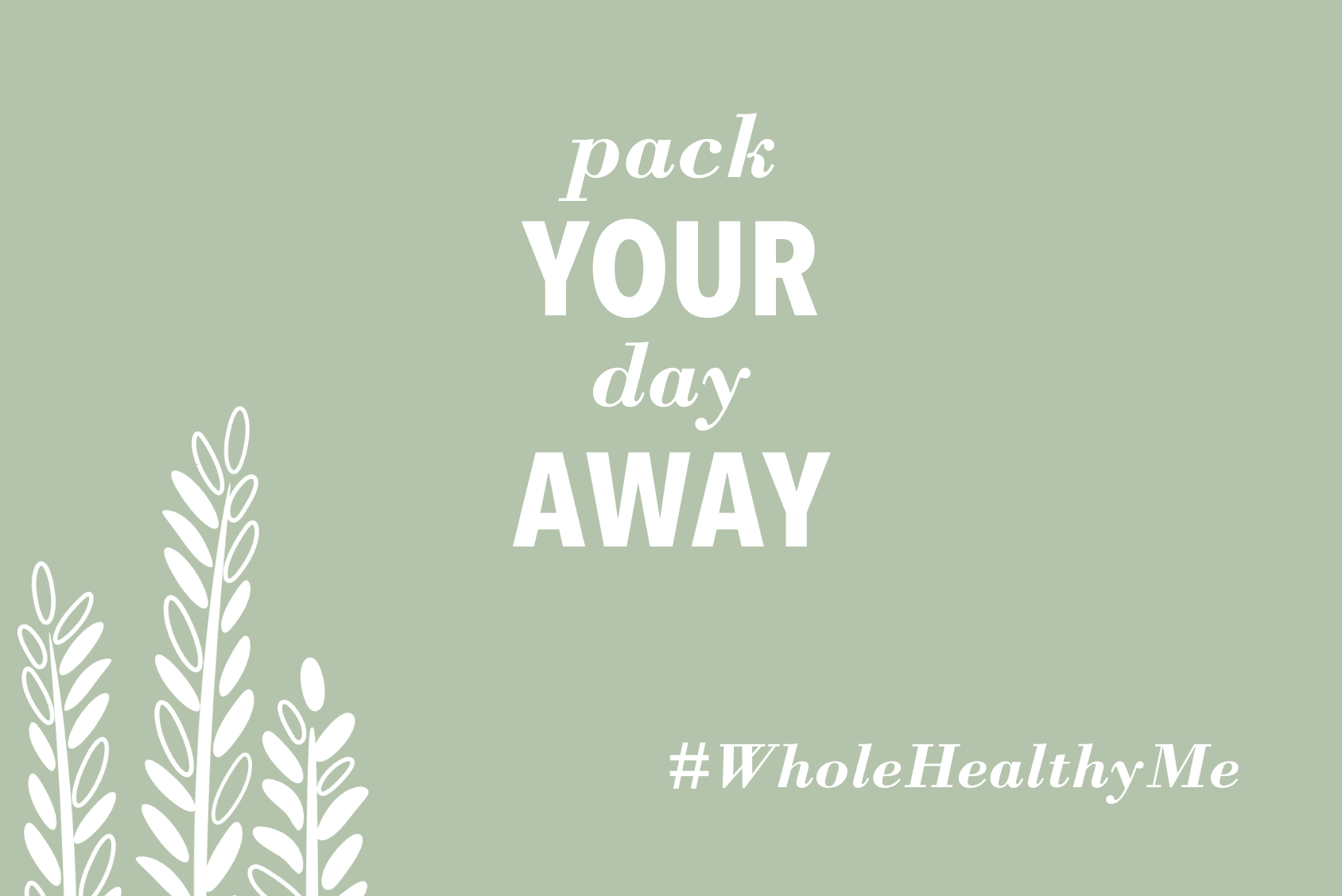 Time to Pack your Day Away | The Harvest Table