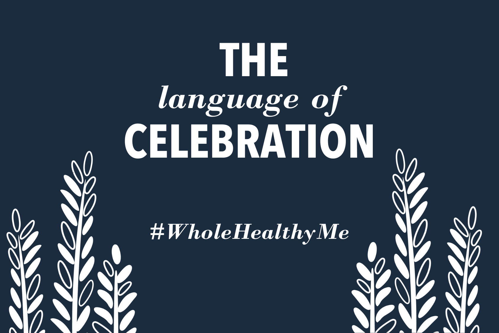 The Language of Celebration | The Harvest Table