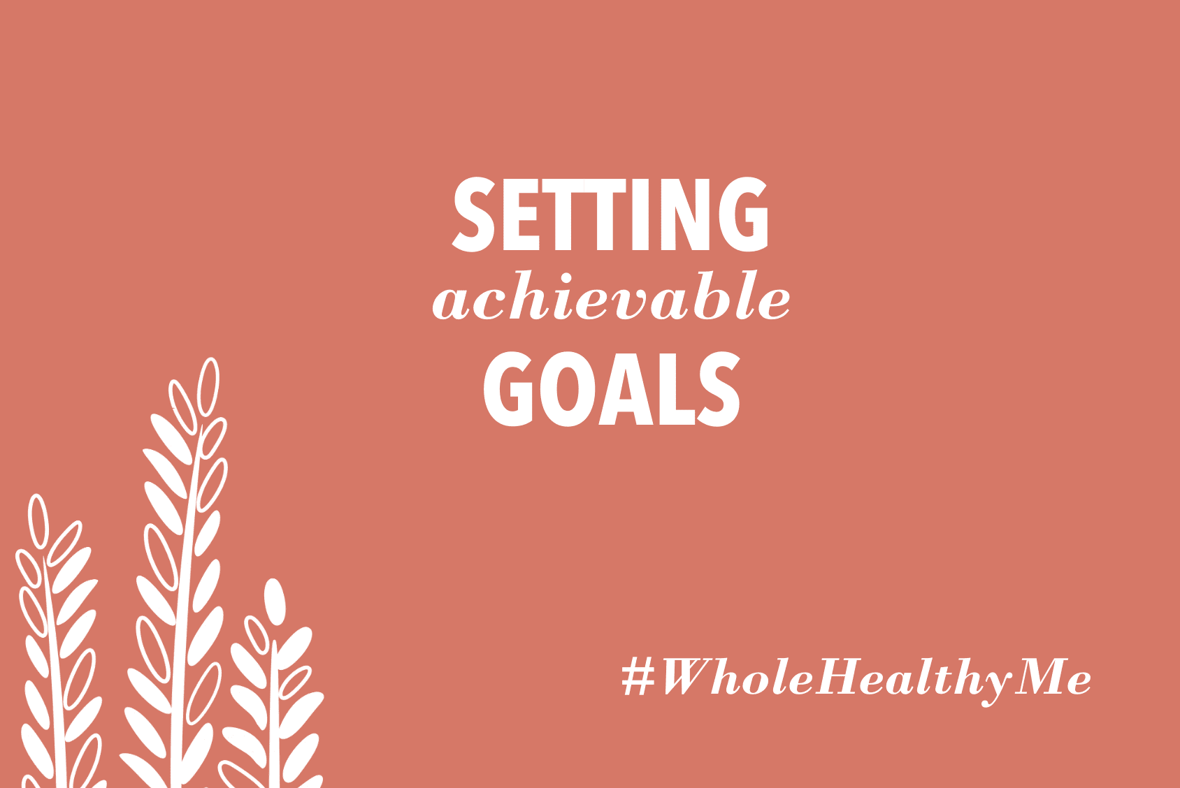 Setting Achievable Goals | The Harvest Table