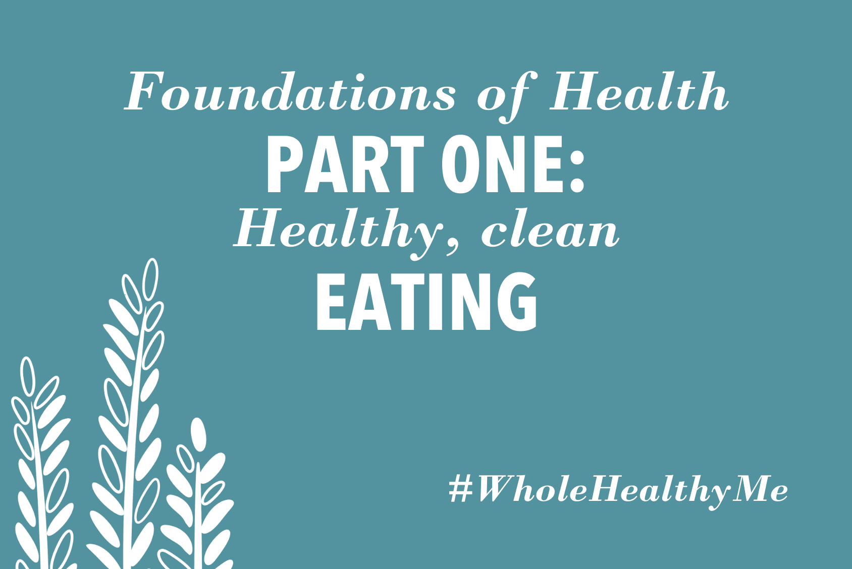 Foundations of Health - Healthy Eating | The Harvest Table